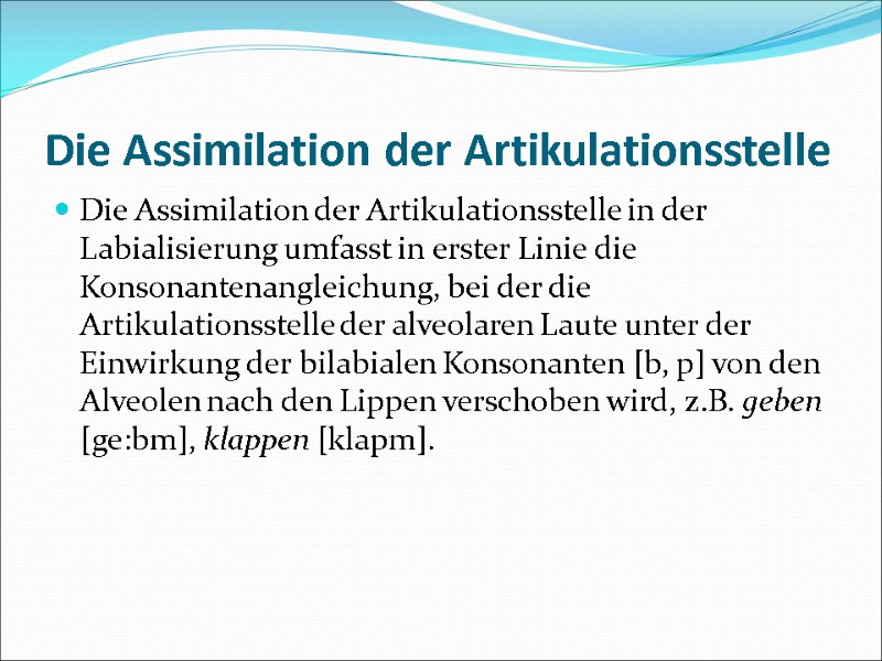 Die Assimilation der Artikulationsstelle Die Assimilation der Artikulationsstelle in der Labialisierung umfasst in erster